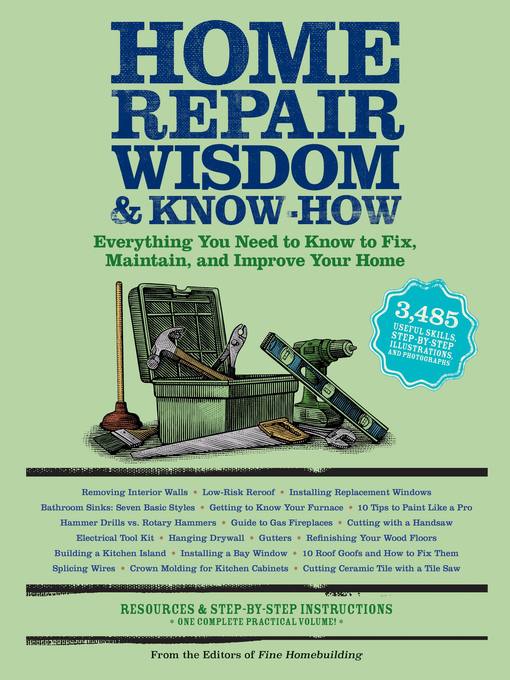 Home Repair Wisdom & Know-How Timeless Techniques to Fix, Maintain, and Improve Your Home